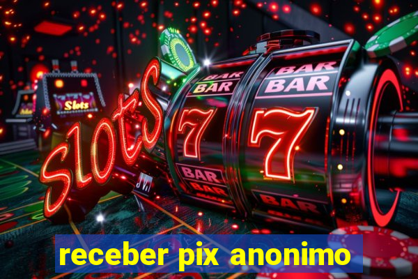 receber pix anonimo